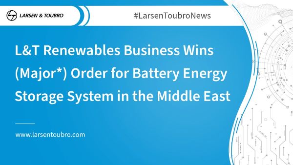 L&T Renewables Business Wins (Major*) Order for Battery Energy Storage System in the Middle East
