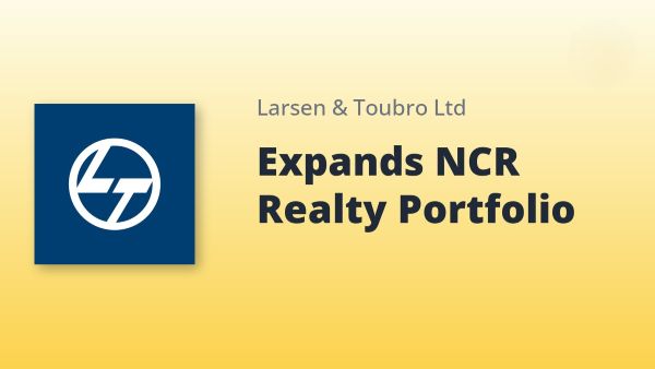 L&T Realty Expands Development Portfolio with NCR Land Acquisition
