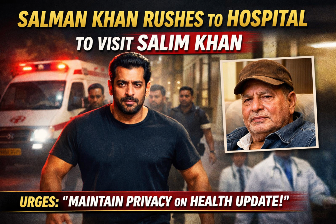 Salman Khan Rushes to Hospital to Visit Salim Khan, Urges Doctors to Maintain Privacy on Health Update