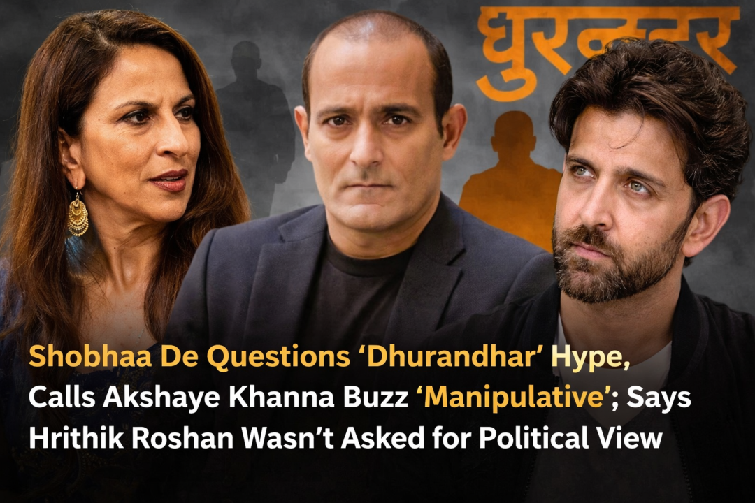 Shobhaa De Questions ‘Dhurandhar’ Hype, Calls Akshaye Khanna Buzz ‘Manipulative’; Says Hrithik Roshan Wasn’t Asked for Political View