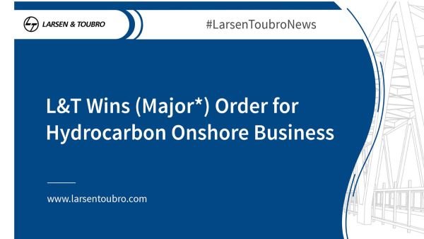 L&T wins (Large*) Order for Hydrocarbon Onshore Business 