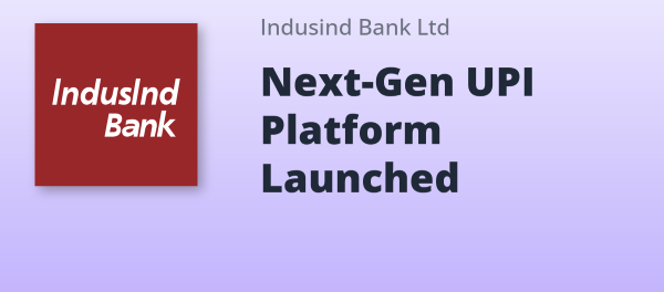IndusInd Bank Goes Live with Next-Gen UPI Processing Platform