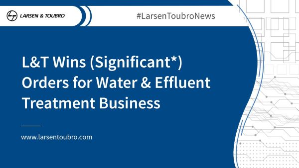 L&T Wins (Significant*) Order for Water & Effluent Treatment Business