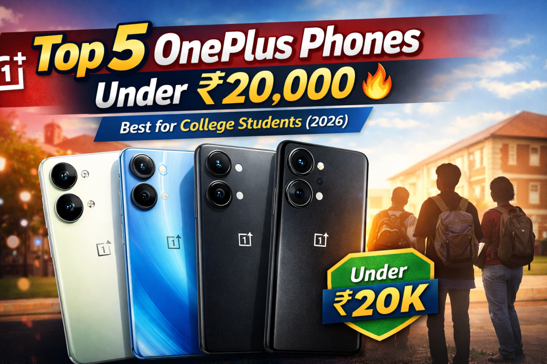 Top 5 OnePlus Phones You Can Buy Under ₹20,000 For College Students