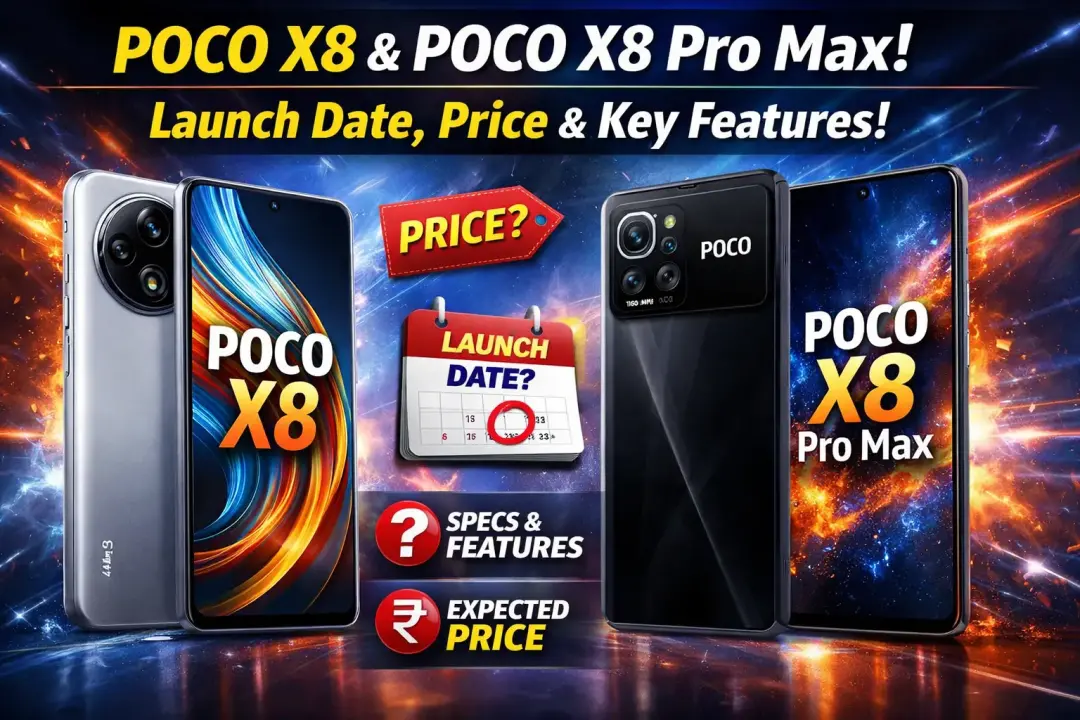 POCO X8 and POCO X8 Pro Max: Launch Date, Price, and Key Features